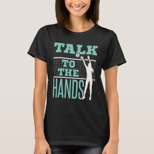 Sprechen Sie mit dem Hands Volleyball Player Block T-Shirt