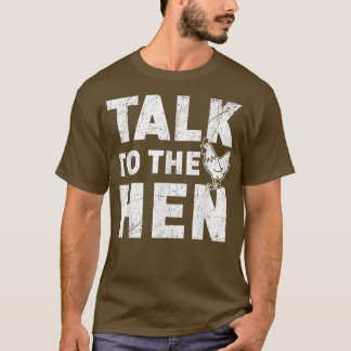 Sprechen Sie mit dem Hühnchen Lover Bauer Geflügel T-Shirt