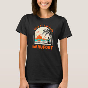 Sprechen Sie mit dem Sand Beaufort Beach South Car T-Shirt