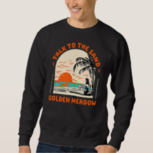 Sprechen Sie mit dem Sand Golden Meadow Beach Loui Sweatshirt