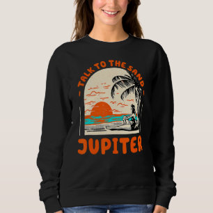 Sprechen Sie mit dem Sand Jupiter Beach Florida Oz Sweatshirt
