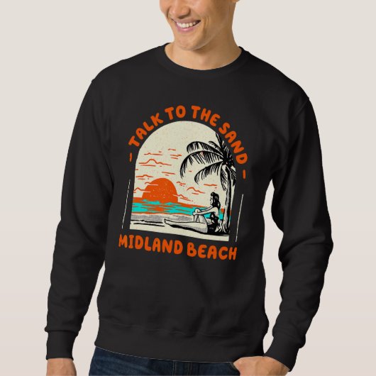 Sprechen Sie mit dem Sand Midland Beach Ocean New Sweatshirt (Vorderseite)