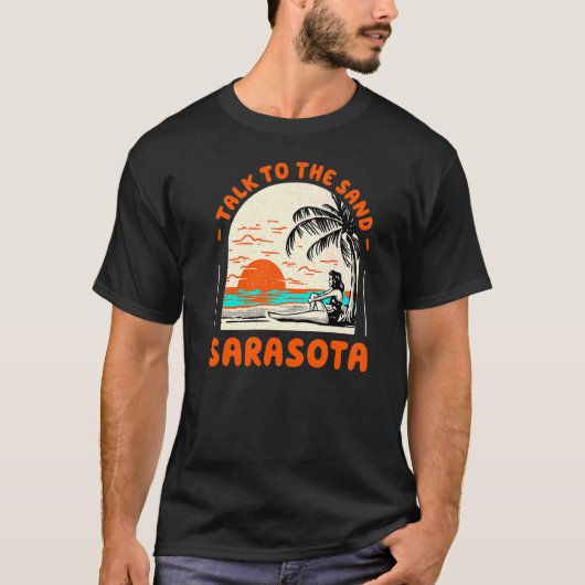 Sprechen Sie mit dem Sand Sarasota Beach Florida O T-Shirt (Vorderseite)