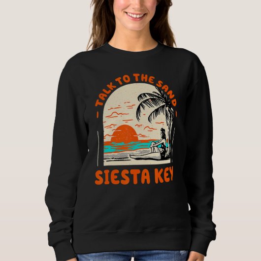 Sprechen Sie mit dem Sand Siesta Key Beach Florida Sweatshirt (Vorderseite)