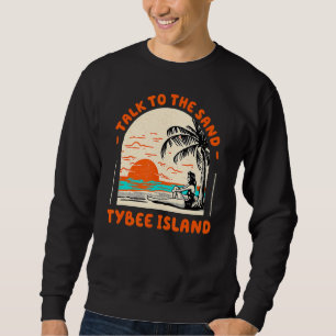 Sprechen Sie mit dem Sand Tybee Island Beach Georg Sweatshirt