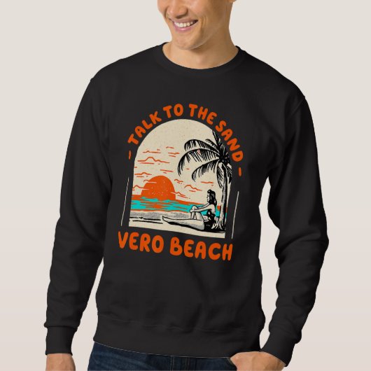 Sprechen Sie mit dem Sand Vero Beach Ocean Florida Sweatshirt (Vorderseite)