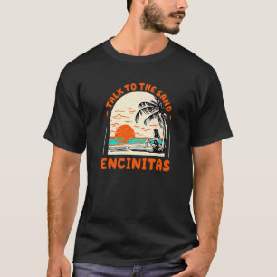 Sprechen Sie mit dem Sandstrand Encinitas Beach Ca T-Shirt
