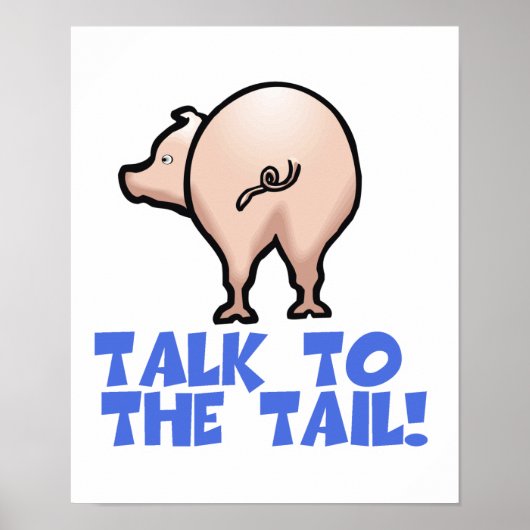 Sprechen Sie mit dem Schwanz Schweinefleisch Poster (Vorne)