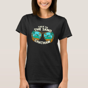 Sprechen Sie mit der Sand Chatham Summer Massachus T-Shirt