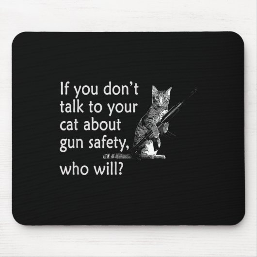 Sprechen Sie mit Ihrer Katze über Waffensicherheit Mousepad (Vorne)
