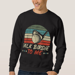 Sprechen Sie mit mir über Birdie für einen Golfer- Sweatshirt