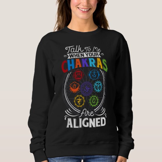 Sprechen Sie mit mir, wenn Ihre Chakras sind Align Sweatshirt (Vorderseite)