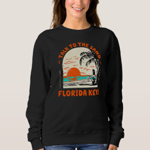 Sprechen Sie mit Sand Florida Keys Beach Fl Ozean  Sweatshirt