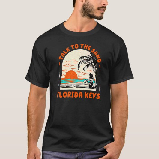 Sprechen Sie mit Sand Florida Keys Beach Fl Ozean  T-Shirt (Vorderseite)