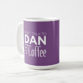 Sprechen Sie nicht mit DAN, bis er seinen lustigen Kaffeetasse (Vorderseite Links)