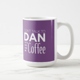 Sprechen Sie nicht mit DAN, bis er seinen lustigen Kaffeetasse