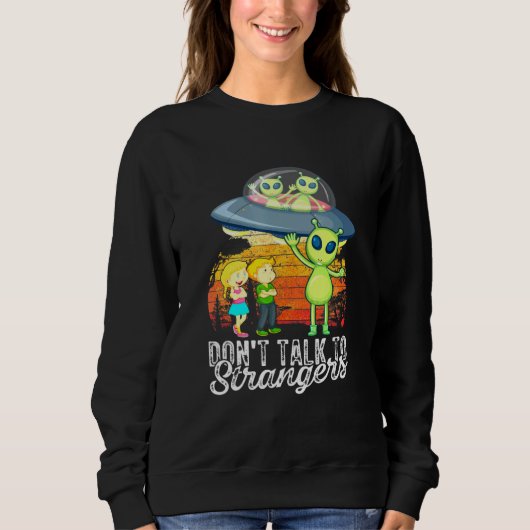 Sprechen Sie nicht mit externen Alien Sci. Sweatshirt (Vorderseite)