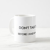 Sprechen Sie nicht mit mir, bevor ich meinen Kaffeetasse (Vorderseite Links)
