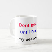 Sprechen Sie nicht mit mir, bis ich gehabt habe, Kaffeetasse (Vorderseite Links)