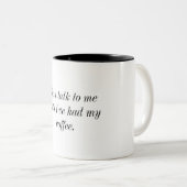 Sprechen Sie nicht mit mir, bis ich meine Kaffee Zweifarbige Tasse (VorderseiteRechts)