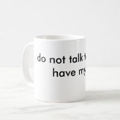 sprechen Sie nicht mit mir, bis ich meinen Kaffee Kaffeetasse (Vorderseite Links)