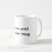 sprechen Sie nicht mit mir, bis Sie eine lustigere Kaffeetasse (VorderseiteRechts)