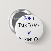 Sprechen Sie nicht mit mir, den ich ausarbeite Button (Vorne & Hinten)