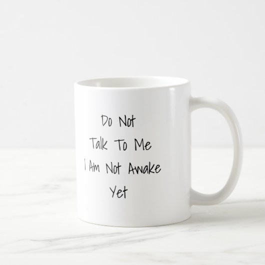 Sprechen Sie nicht mit mir, den ich nicht wach Kaffeetasse (Rechts)