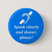 Sprechen Sie offenbar und langsamer, bitte! Button (Vorderseite)