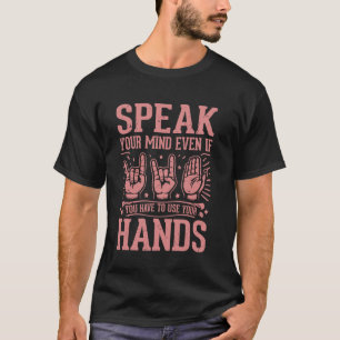 Sprechen Sie sich, auch wenn Sie Ihre Hände benutz T-Shirt
