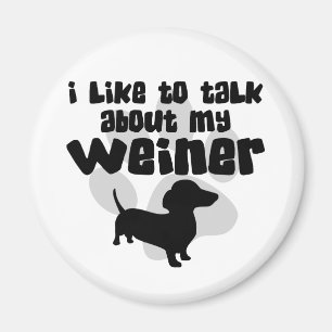Sprechen Sie über meinen Weiner Magnet