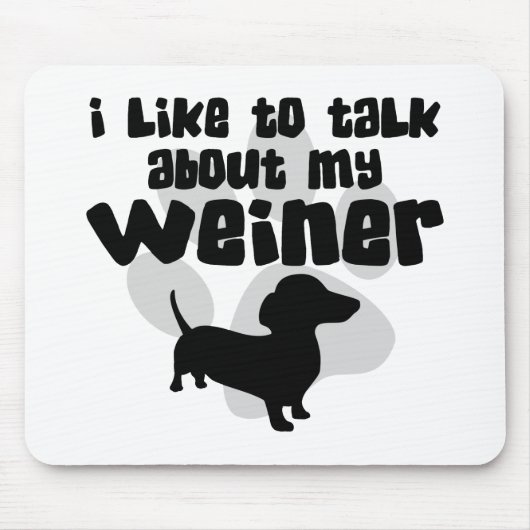 Sprechen Sie über meinen Weiner Mousepad (Vorne)