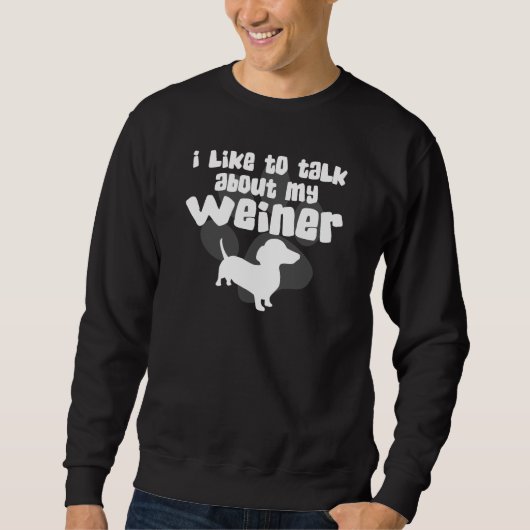 Sprechen Sie über meinen Weiner Sweatshirt (Vorderseite)