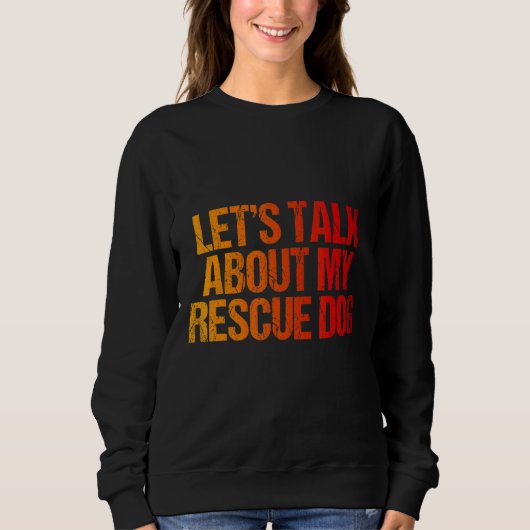Sprechen wir über mein Rettungstier Sweatshirt (Vorderseite)