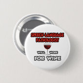 Sprechsprachlicher Pathologe ... wird für Wein arb Button (Vorne & Hinten)