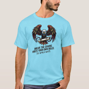 Spreng die Ketten. Schreib deine eigenen Regeln  T-Shirt
