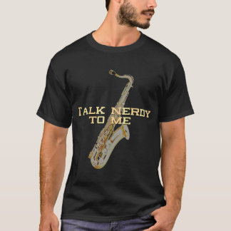 Sprich auf nerdige Art mit mir - Tenorsaxophon T-Shirt
