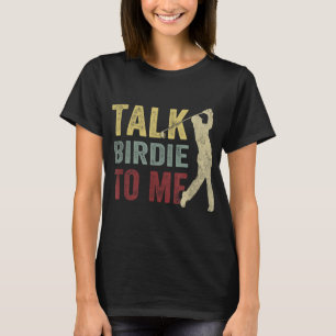 Sprich Birdie mit mir Funny Golf Player Pub Golfer T-Shirt