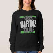 Sprich Birdie mit mir Golf Player Sweatshirt (Vorderseite)