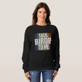 Sprich Birdie mit mir Golf Player Sweatshirt (Vorne ganz)