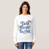 Sprich Birdie zu mir Funny Golf Sweatshirt (Vorne ganz)