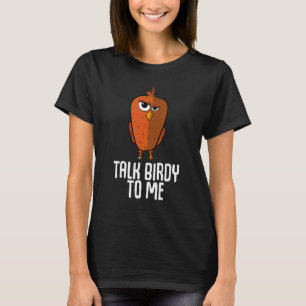Sprich Birdy mit mir Ugly Bird T-Shirt