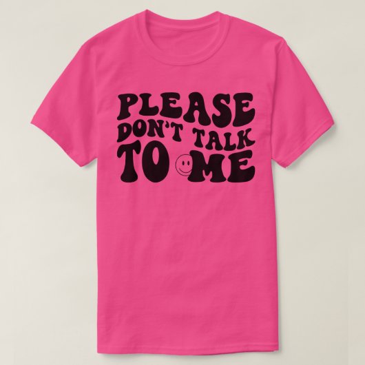 Sprich bitte nicht mit mir! T-Shirt (Design vorne)