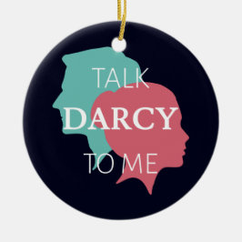 Sprich Darcy mit mir IV Keramik Ornament