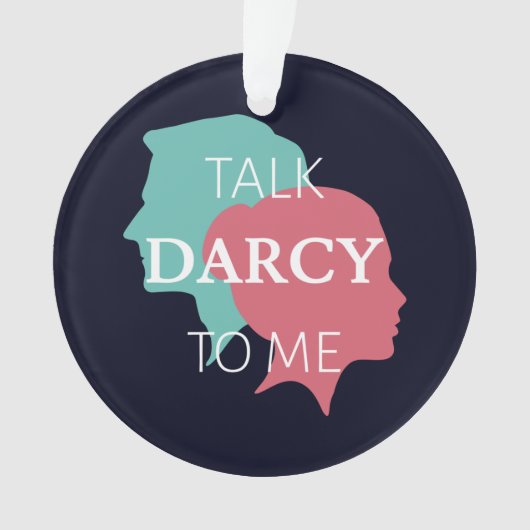 Sprich Darcy mit mir IV Ornament (Vorderseite)