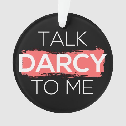 Sprich Darcy mit mir Ornament (Vorderseite)