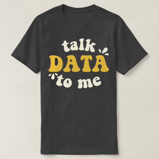 Sprich Daten Zu Mir Data Scientist T-Shirt (Design vorne)