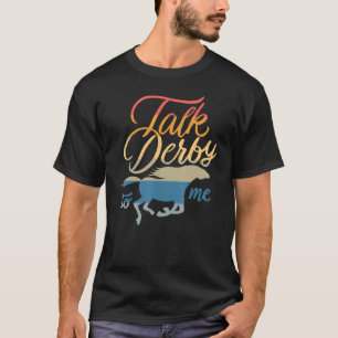 Sprich Derby Mit Mir Rennpferd Pun Zitat Humor T-Shirt