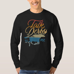 Sprich Derby Zu Mir Rennpferd Pun Zitat Humor T-Shirt