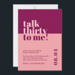 Sprich Dreißig mit mir Berry & Pink 30. Geburtstag Einladung<br><div class="desc">Feiern Sie 30 stilvoll mit unserer kühlen und trendigen 'Talk 30 to me' Einladung zum 30. Geburtstag. Dieses auffallende minimalistische Design zeichnet sich durch eine auffallende Kombination aus Rosa und Beere aus, die Ihrem Meilenstein eine Touch der Eleganz verleiht. Unsere sorgfältig ausgearbeitete Einladung zeigt, wie wichtig es ist, mit Zuversicht...</div>